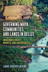 Governing Maya Communities and Lands in Belize