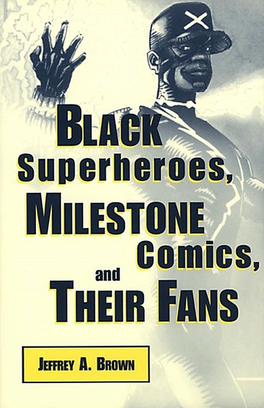 Black Superheroes, Milestone Comics, and Their Fans