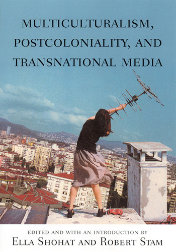 Multiculturalism, Postcoloniality, and Transnational Media