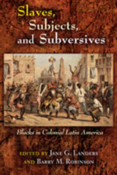 Slaves, Subjects, and Subversives