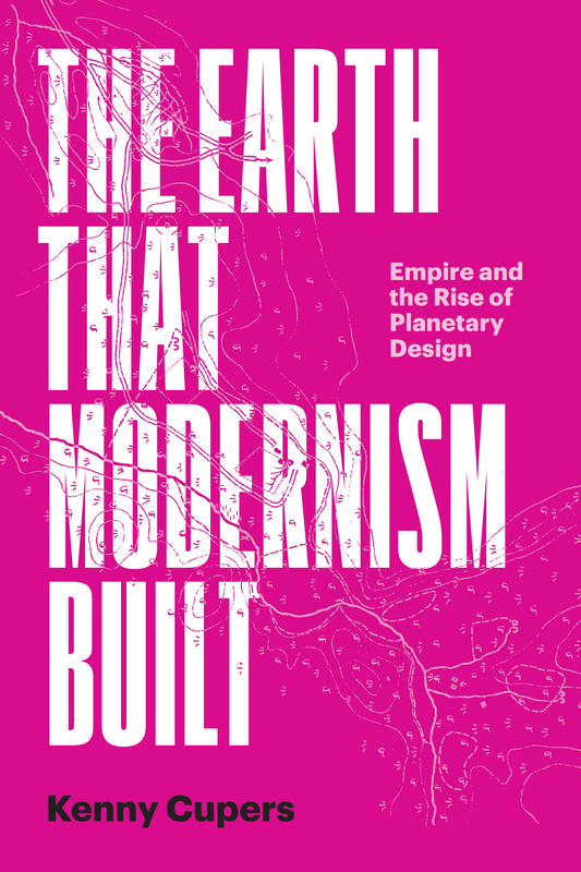 The Earth That Modernism Built