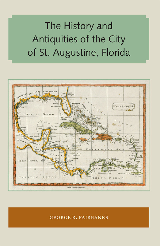 The History and Antiquities of the City of St. Augustine, Florida