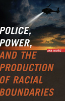 Police, Power, and the Production of Racial Boundaries