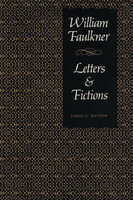 William Faulkner, Letters &amp; Fictions