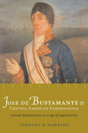 José de Bustamante and Central American Independence