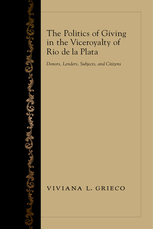 The Politics of Giving in the Viceroyalty of Rio de la Plata