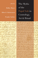 The Myths of the Popol Vuh in Cosmology, Art, and Ritual