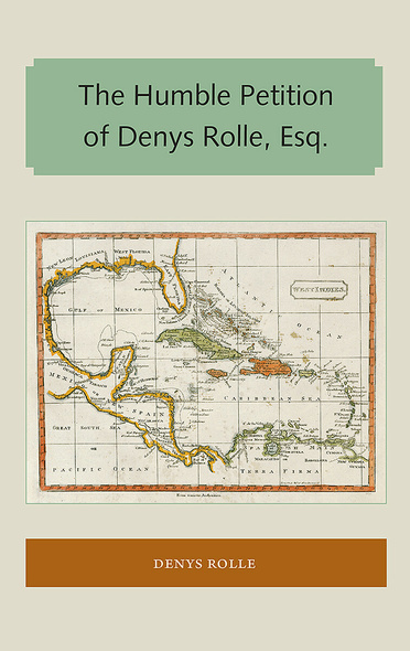 The Humble Petition of Denys Rolle, Esq.