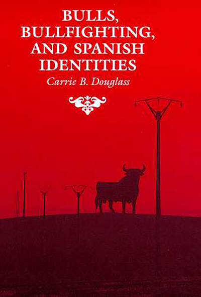 Bulls, Bullfighting, and Spanish Identities