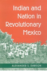 Indian and Nation in Revolutionary Mexico