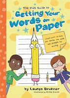 The Kids’ Guide to Getting Your Words on Paper