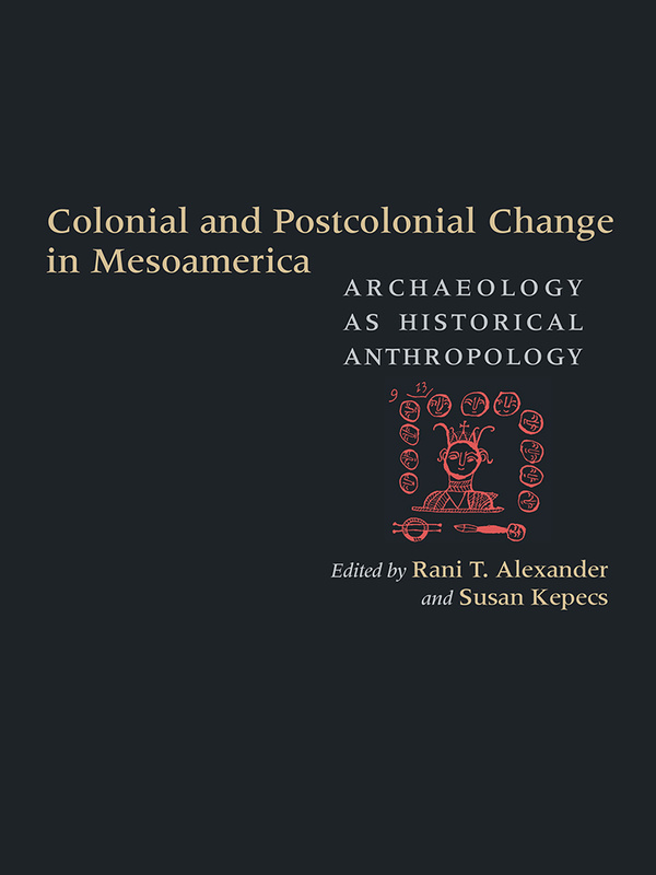 Colonial and Postcolonial Change in Mesoamerica