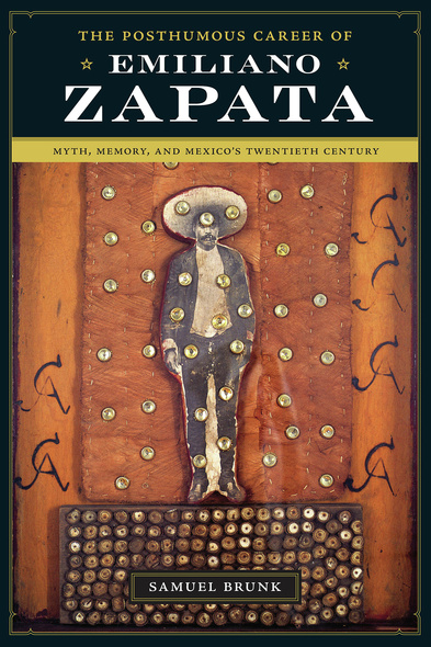 The Posthumous Career of Emiliano Zapata