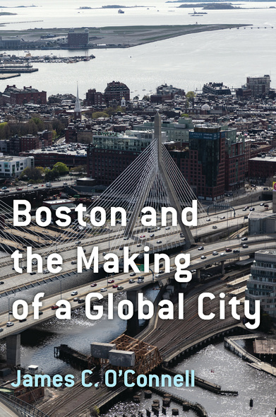 Boston and the Making of a Global City