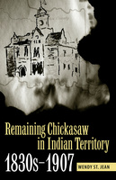 Remaining Chickasaw in Indian Territory, 1830s-1907