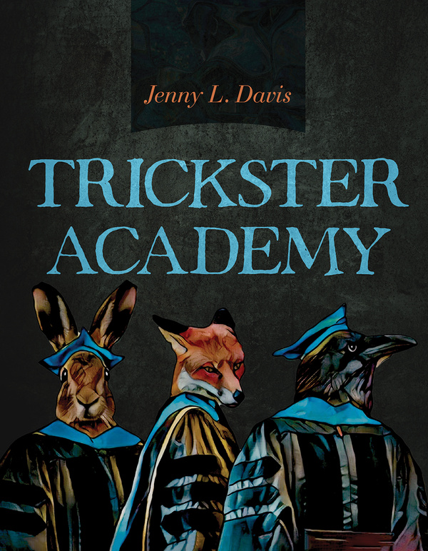 UBC Press | Trickster Academy, By Jenny L. Davis