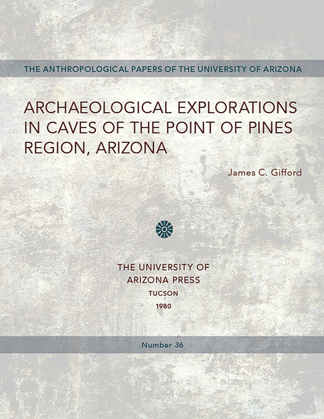 Archaeological Explorations in Caves of the Point of Pines Region, Arizona