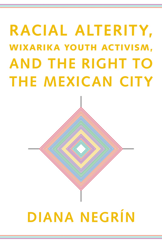 Racial Alterity, Wixarika Youth Activism, and the Right to the Mexican City