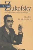 Louis Zukofsky and the Poetry of Knowledge