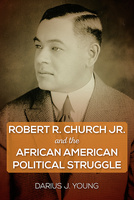 Robert R. Church Jr. and the African American Political Struggle