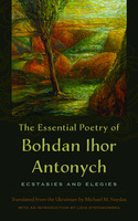 The Essential Poetry of Bohdan Ihor Antonych