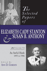 The Selected Papers of Elizabeth Cady Stanton and Susan B. Anthony