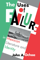 The Uses of Failure in Mexican Literature and Identity