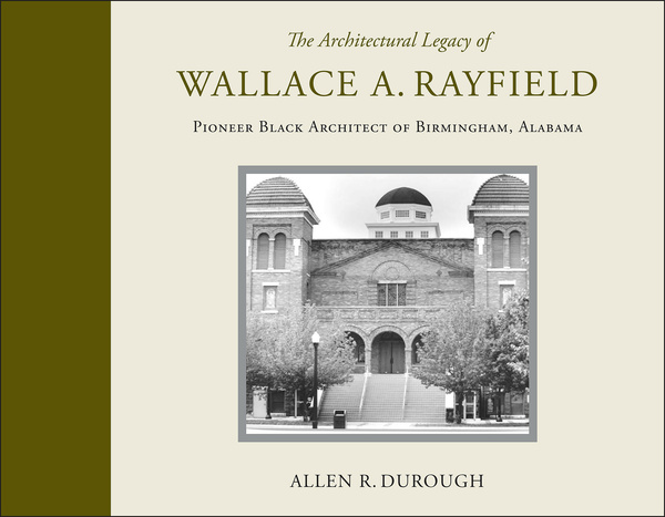 The Architectural Legacy of Wallace A. Rayfield