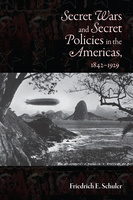 Secret Wars and Secret Policies in the Americas, 1842-1929