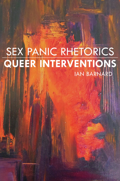 Sex Panic Rhetorics, Queer Interventions