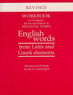 Workbook to Accompany the Second Edition of Donald M. Ayers&#039;s English Words from Latin and Greek Elements