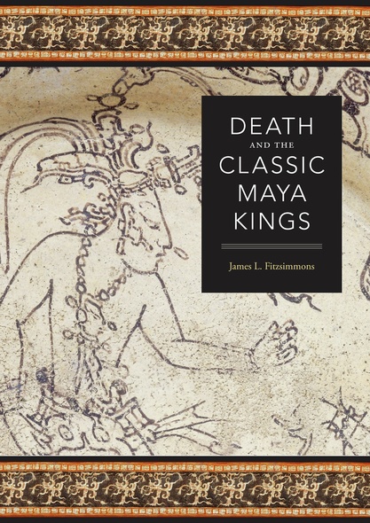 Death and the Classic Maya Kings