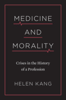 Cover: Medicine and Morality: Crises in the History of a Profession, by Helen Kang. illustration: red EKG blips under the words medicine and morality.