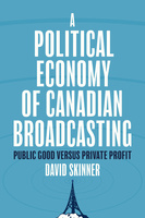 A Political Economy of Canadian Broadcasting