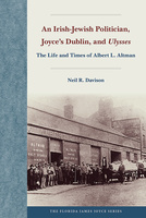 An Irish-Jewish Politician, Joyce’s Dublin, and &lt;i&gt;Ulysses&lt;/i&gt;