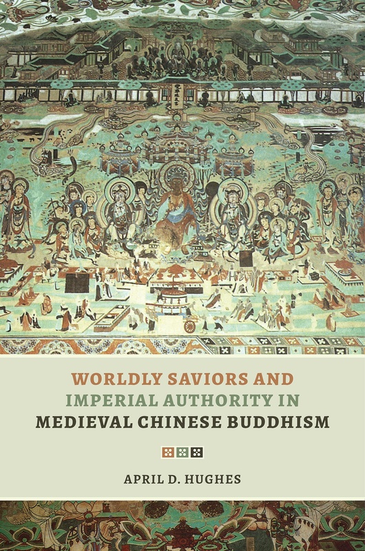 Worldly Saviors and Imperial Authority in Medieval Chinese Buddhism