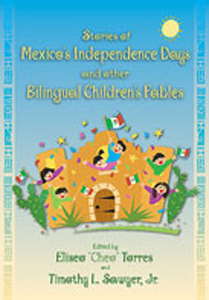 Stories of Mexico&#039;s Independence Days and Other Bilingual Children&#039;s Fables