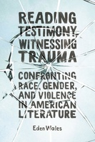 Reading Testimony, Witnessing Trauma