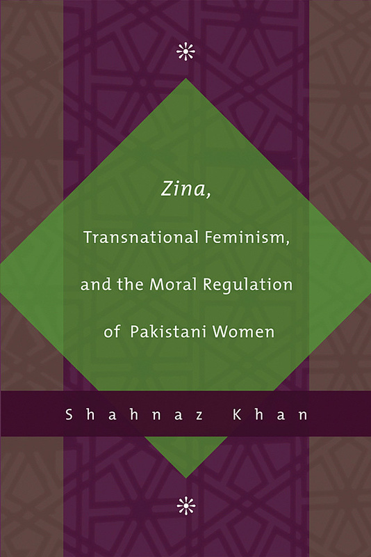 Zina, Transnational Feminism, and the Moral Regulation of Pakistani Women