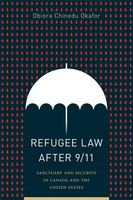 Cover: Refugee Law after 9/11: Sanctuary and Security in Canada and the United States, by Obiora Chinedu Okafor. illustration: a white umbrella in the middle of the page wards off red raindrops that otherwise fall in uniform rows on a dark-blue background.