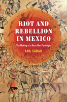 Riot and Rebellion in Mexico