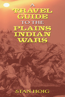 A Travel Guide to the Plains Indian Wars