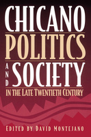 Chicano Politics and Society in the Late Twentieth Century