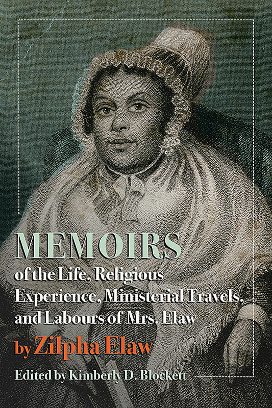 Memoirs of the Life, Religious Experience, Ministerial Travels, and Labours of Mrs. Elaw