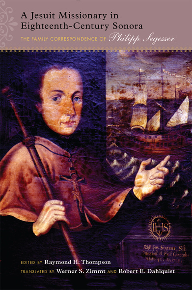 A Jesuit Missionary in Eighteenth-Century Sonora