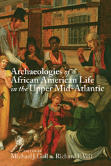 Archaeologies of African American Life in the Upper Mid-Atlantic