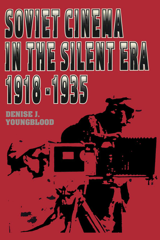 Soviet Cinema in the Silent Era, 1918–1935