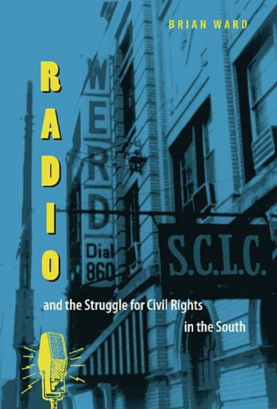 Radio and the Struggle for Civil Rights in the South