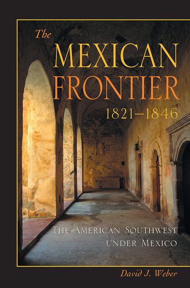 The Mexican Frontier, 1821-1846