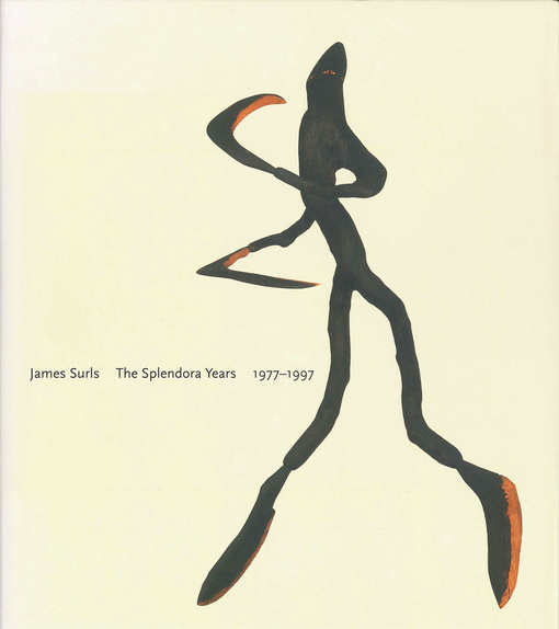 James Surls: The Splendora Years, 1977-1997